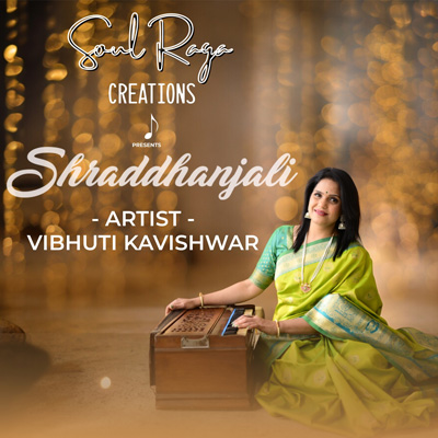 A woman in a green sari, seated, playing a harmonium. Text reads Soul Raga creations presents Shraddhanjali. Artist, Vibhuti Kavishwar.